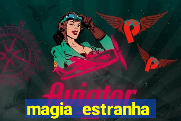 magia estranha filme completo dublado